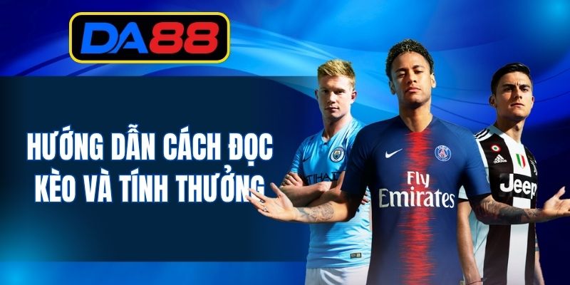 Cách đọc kèo Châu Âu và quy tắc tính thưởng