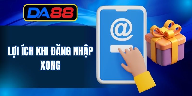 Lợi ích khi đăng nhập xong