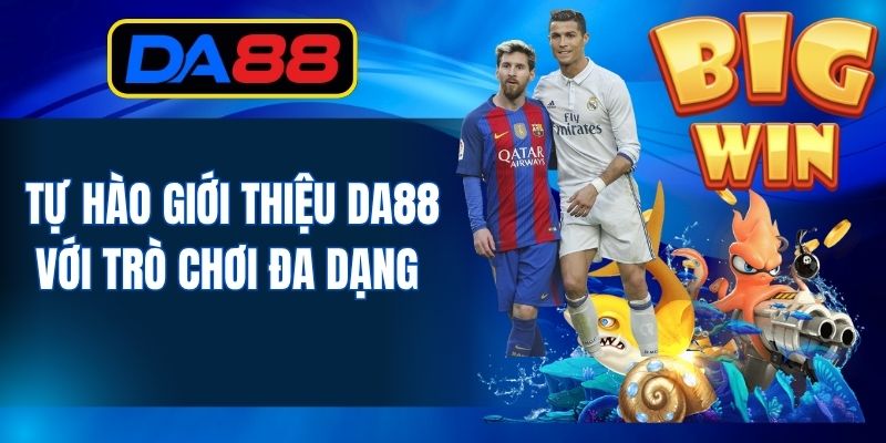 Tự hào giới thiệu DA88 với trò chơi đa dạng