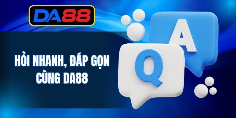 Hỏi nhanh, đáp gọn cùng DA88