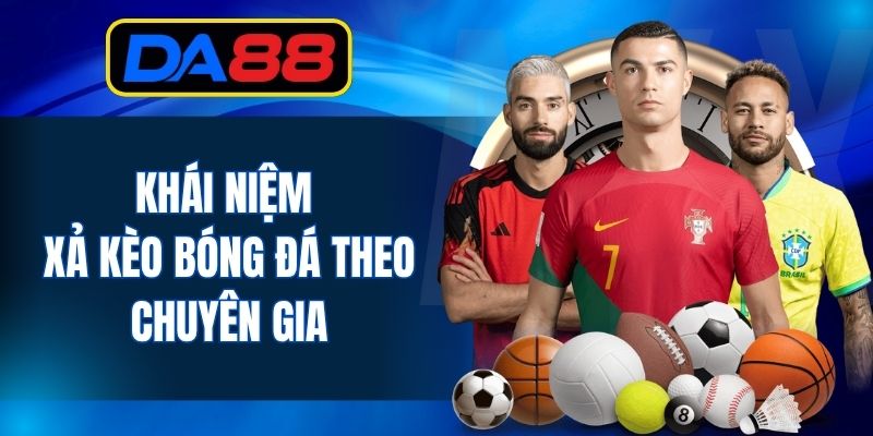 Khái niệm xả kèo bóng đá theo chuyên gia
