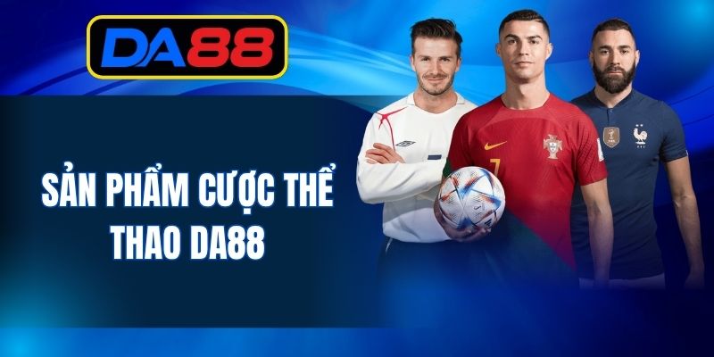 Sản phẩm cược thể thao DA88